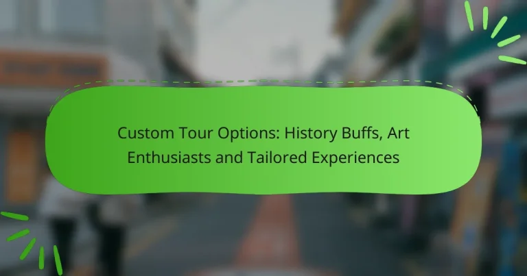 Custom Tour Options: History Buffs, Art Enthusiasts and Tailored Experiences