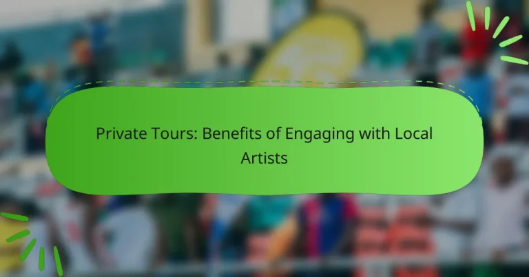Private Tours: Benefits of Engaging with Local Artists