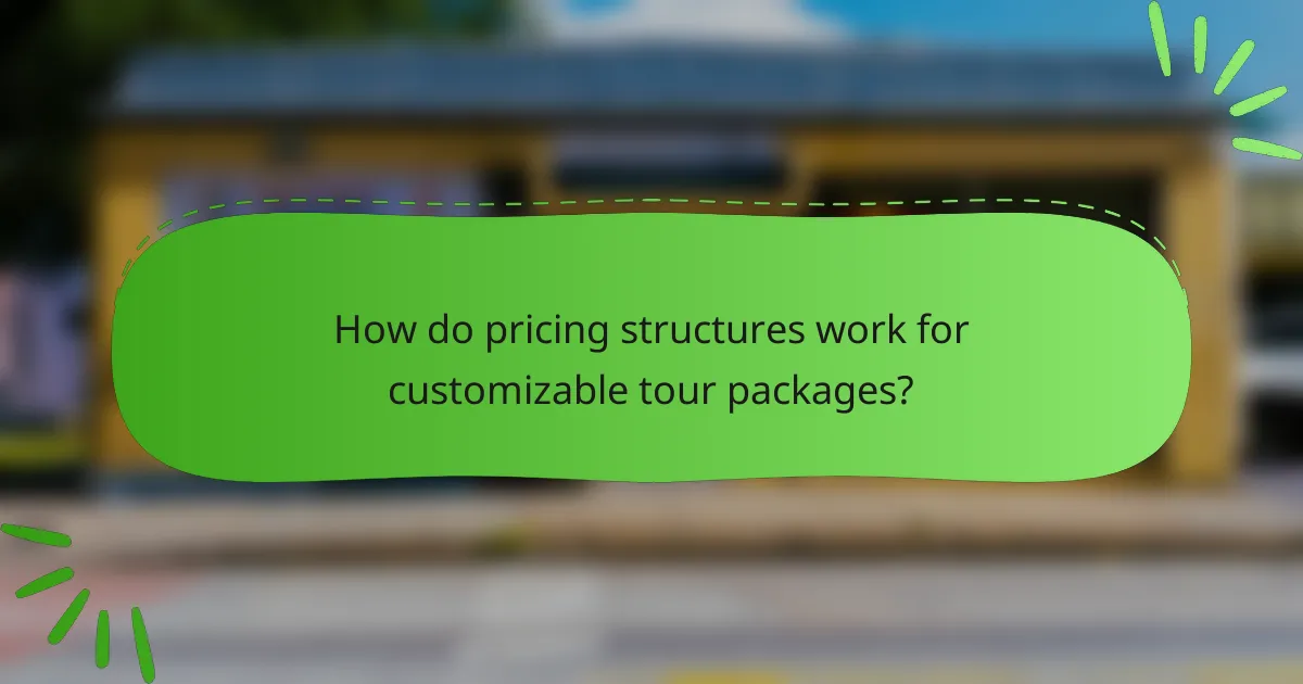 How do pricing structures work for customizable tour packages?