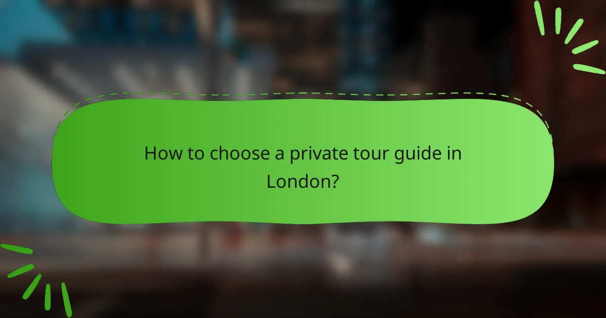 How to choose a private tour guide in London?
