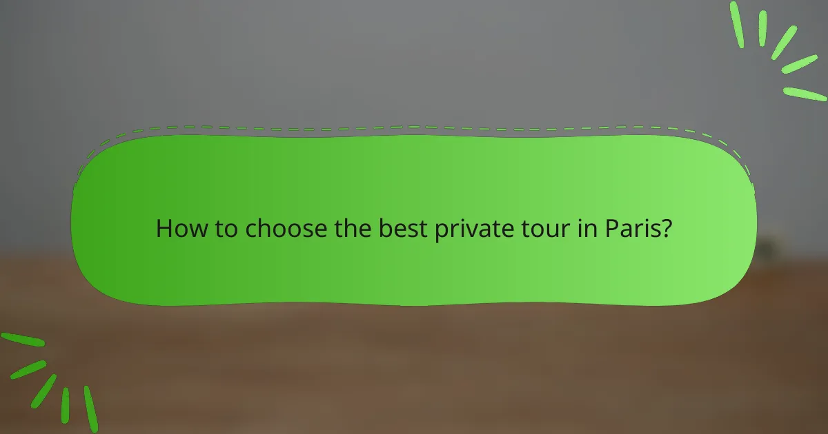 How to choose the best private tour in Paris?
