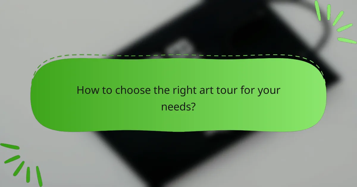 How to choose the right art tour for your needs?