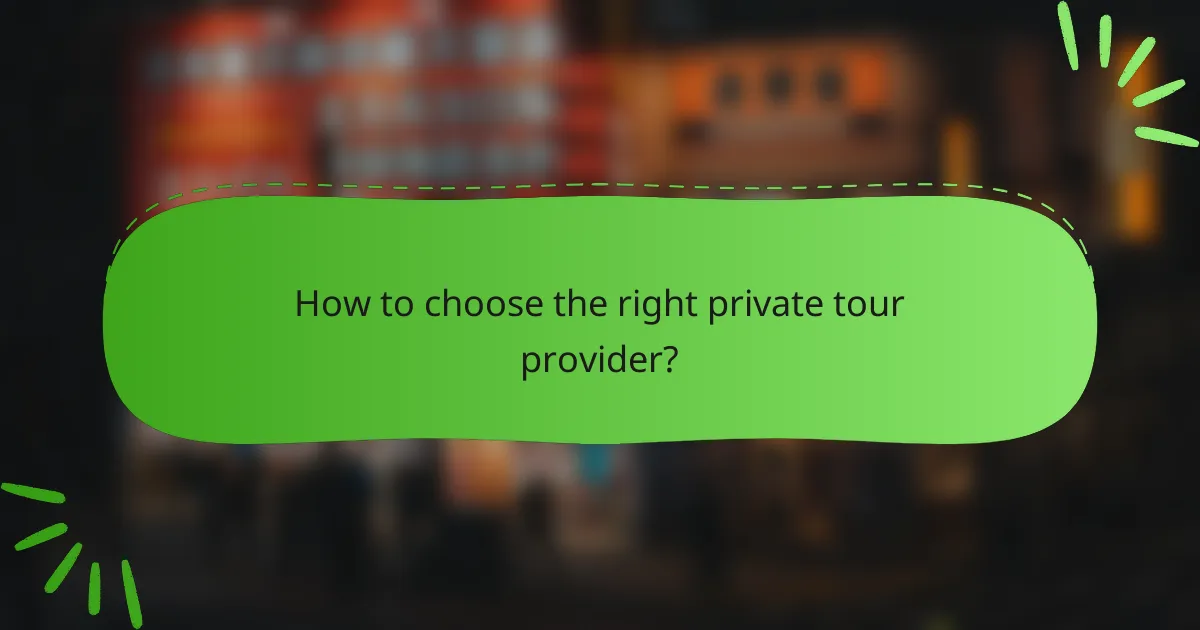 How to choose the right private tour provider?