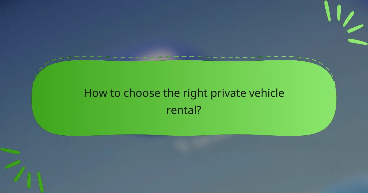 How to choose the right private vehicle rental?