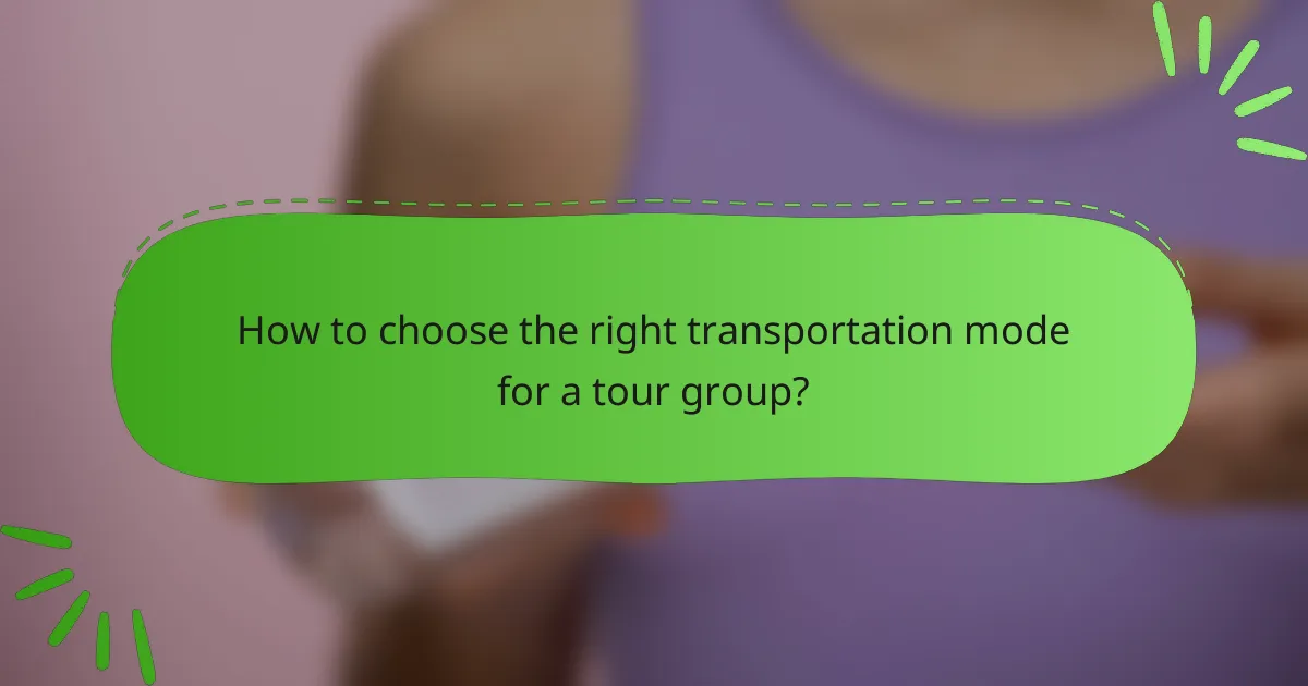 How to choose the right transportation mode for a tour group?