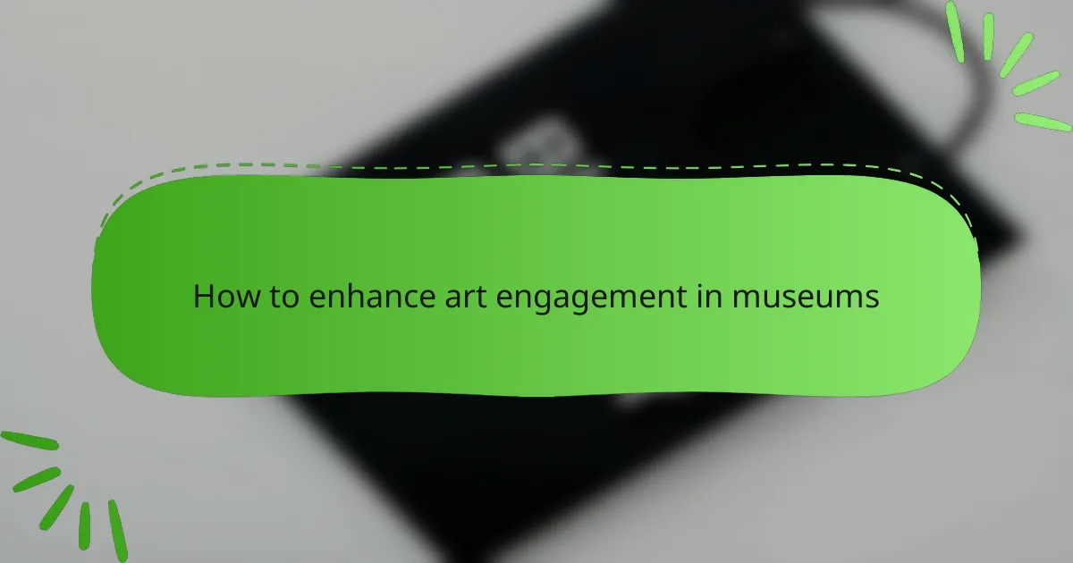 How to enhance art engagement in museums