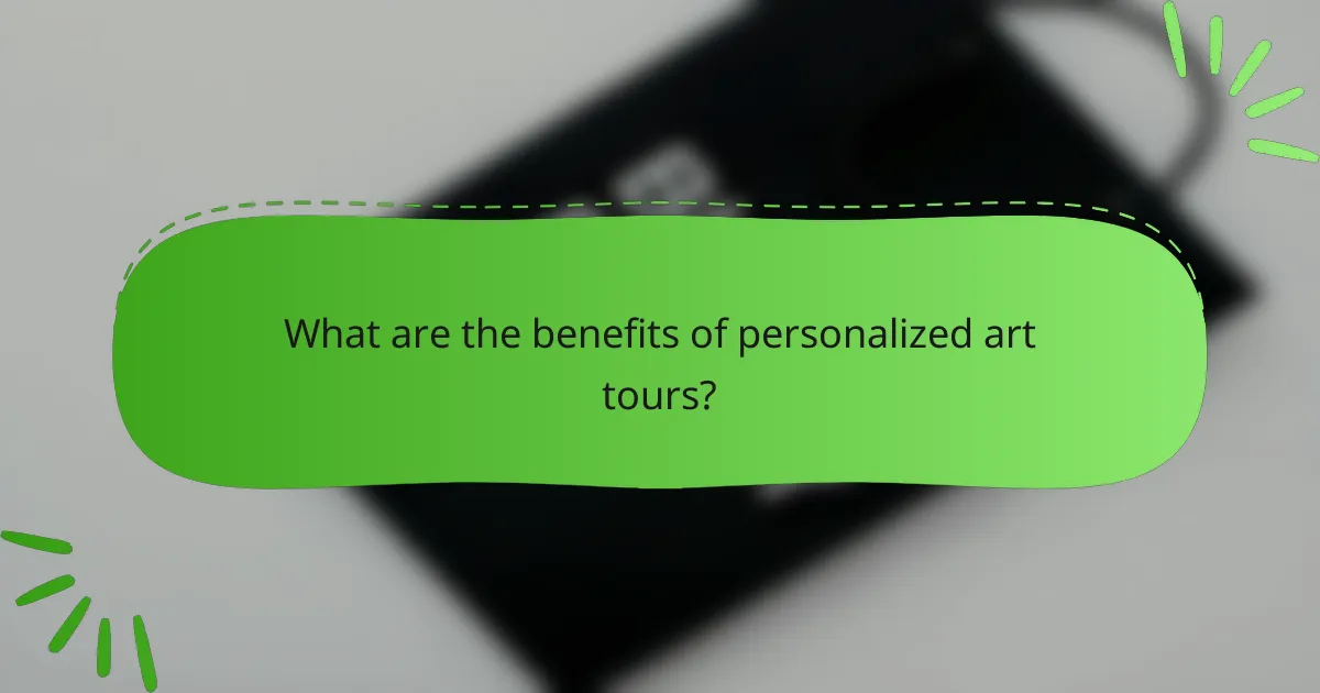 What are the benefits of personalized art tours?