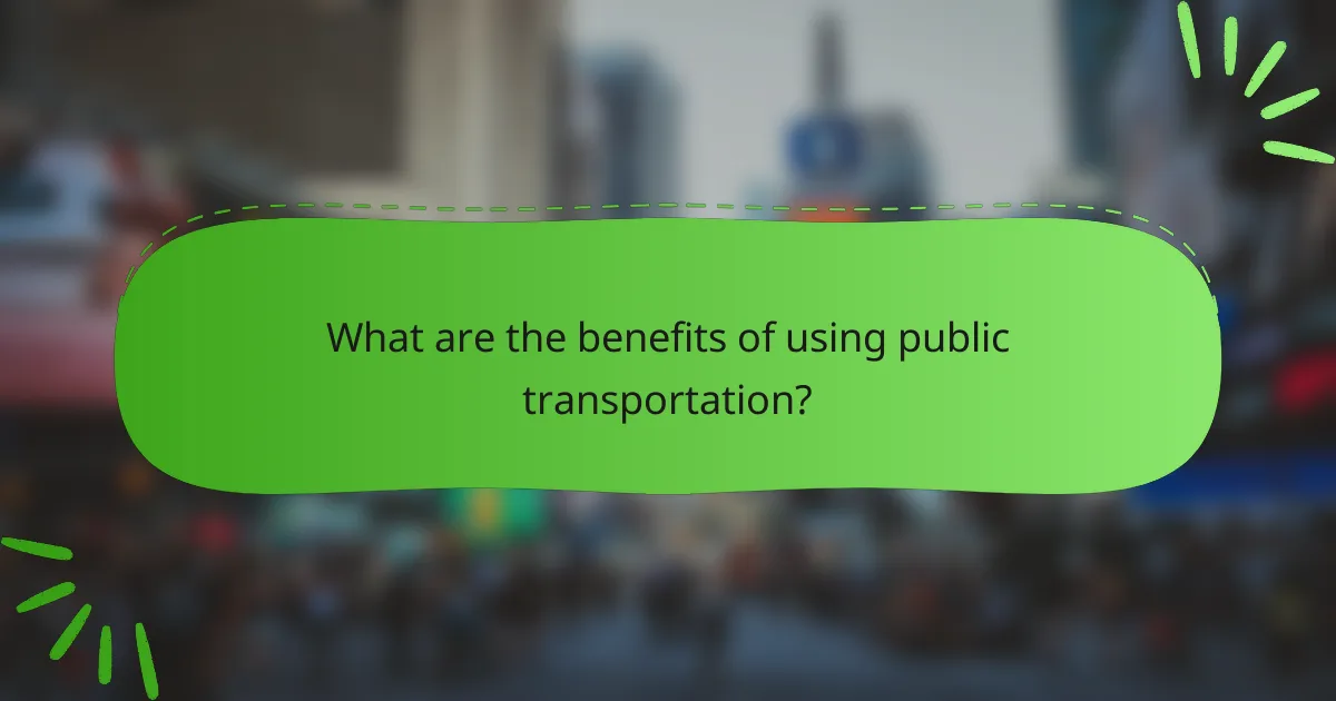 What are the benefits of using public transportation?