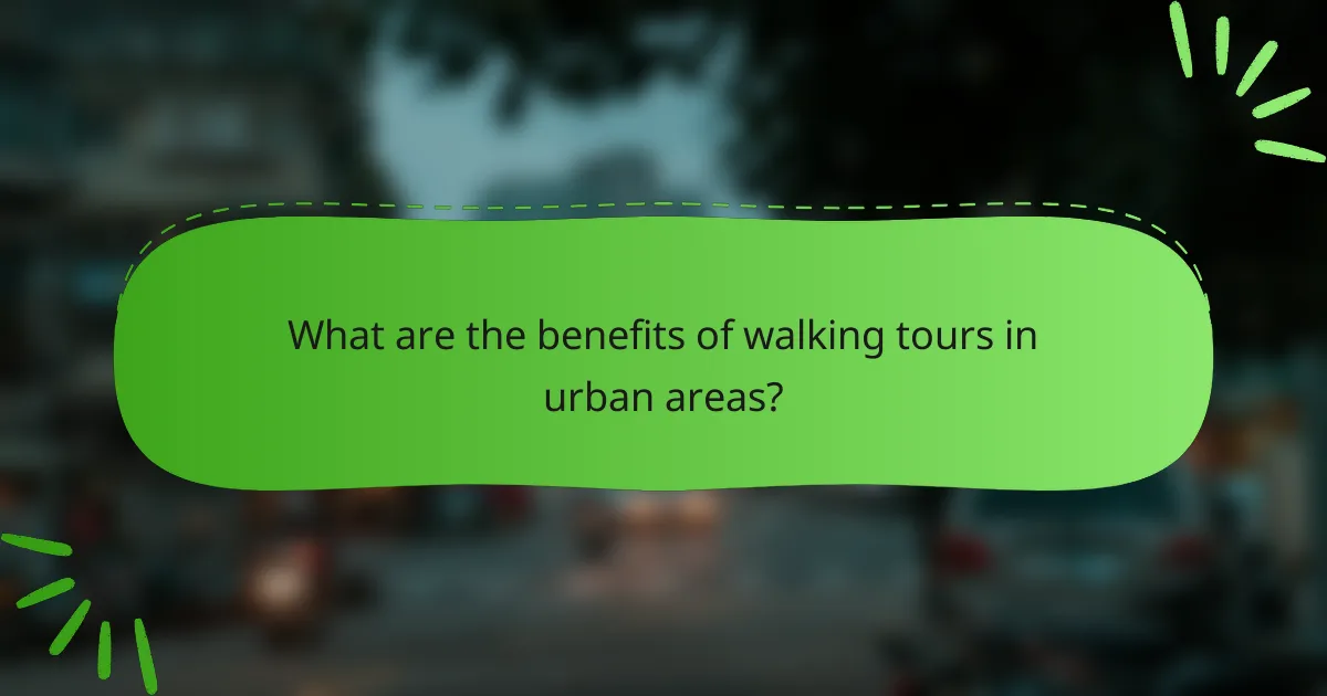 What are the benefits of walking tours in urban areas?