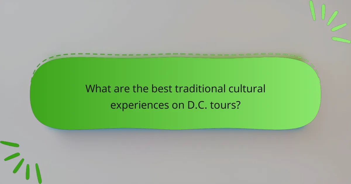 What are the best traditional cultural experiences on D.C. tours?