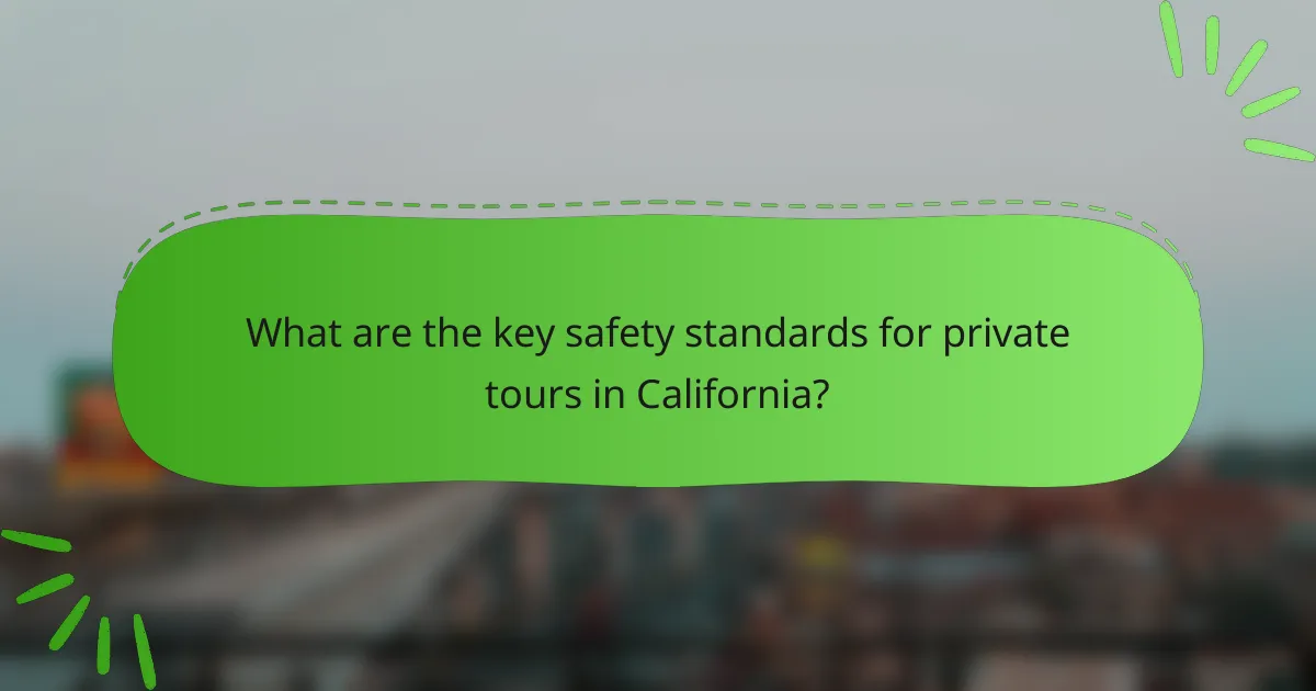 What are the key safety standards for private tours in California?