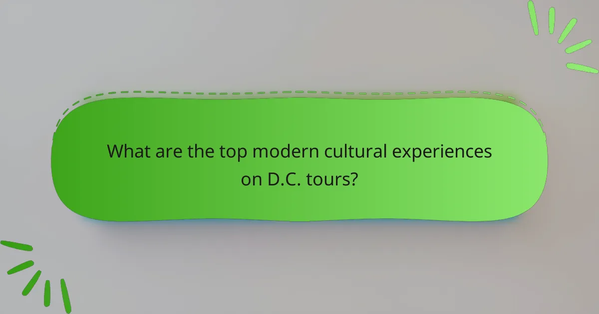 What are the top modern cultural experiences on D.C. tours?