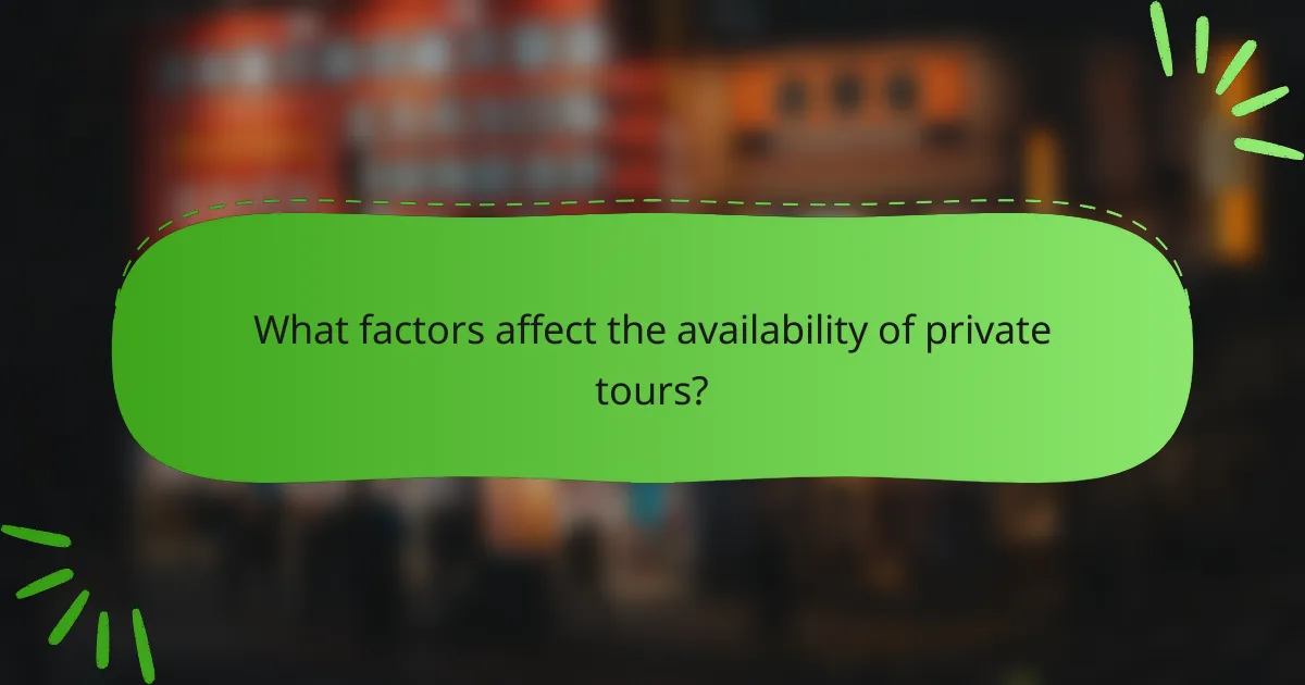 What factors affect the availability of private tours?