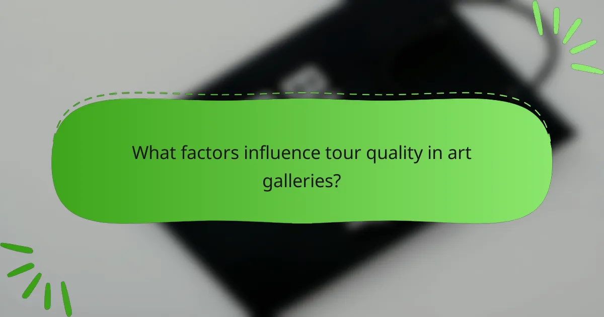 What factors influence tour quality in art galleries?