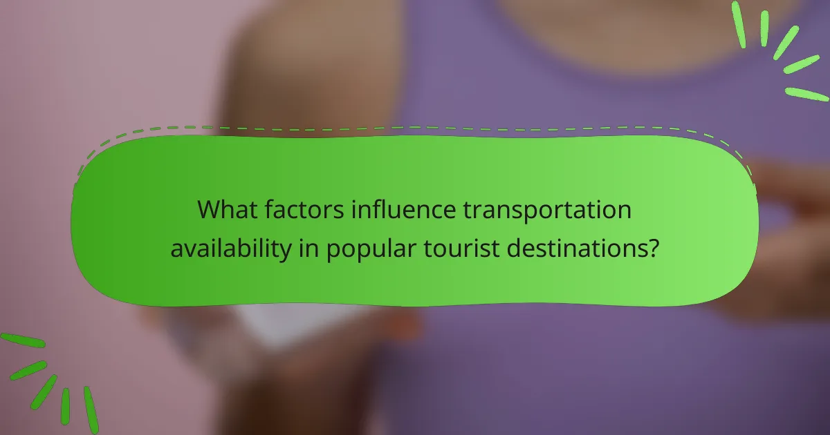 What factors influence transportation availability in popular tourist destinations?