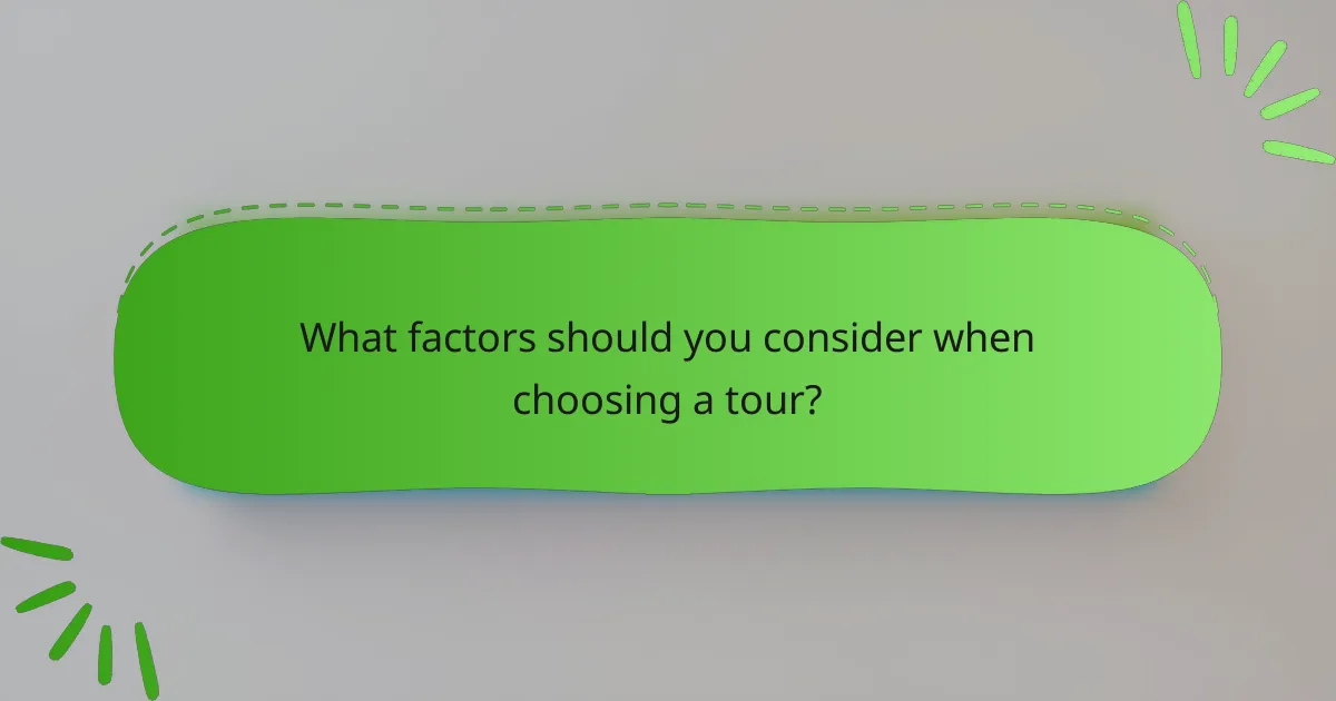 What factors should you consider when choosing a tour?