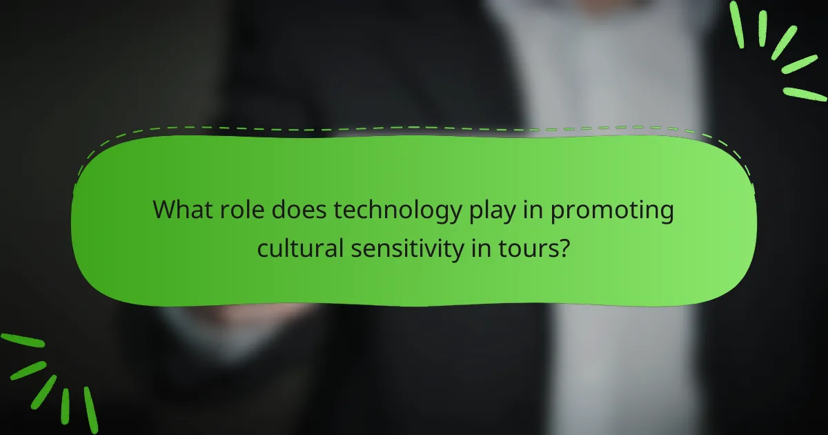 What role does technology play in promoting cultural sensitivity in tours?