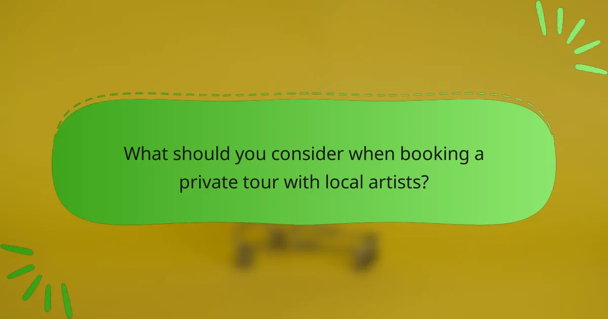 What should you consider when booking a private tour with local artists?