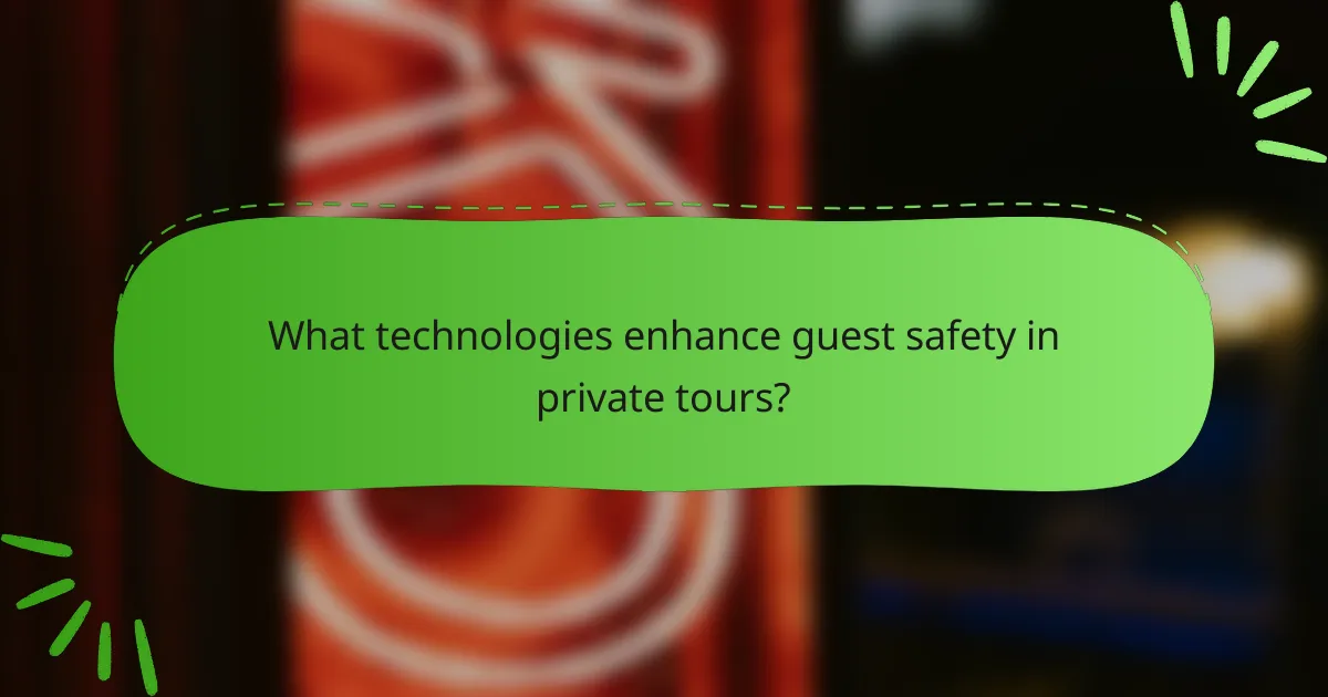 What technologies enhance guest safety in private tours?